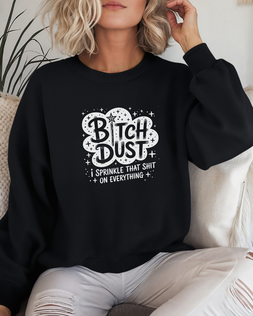 Bitch Dust Crewneck Sweatshirt