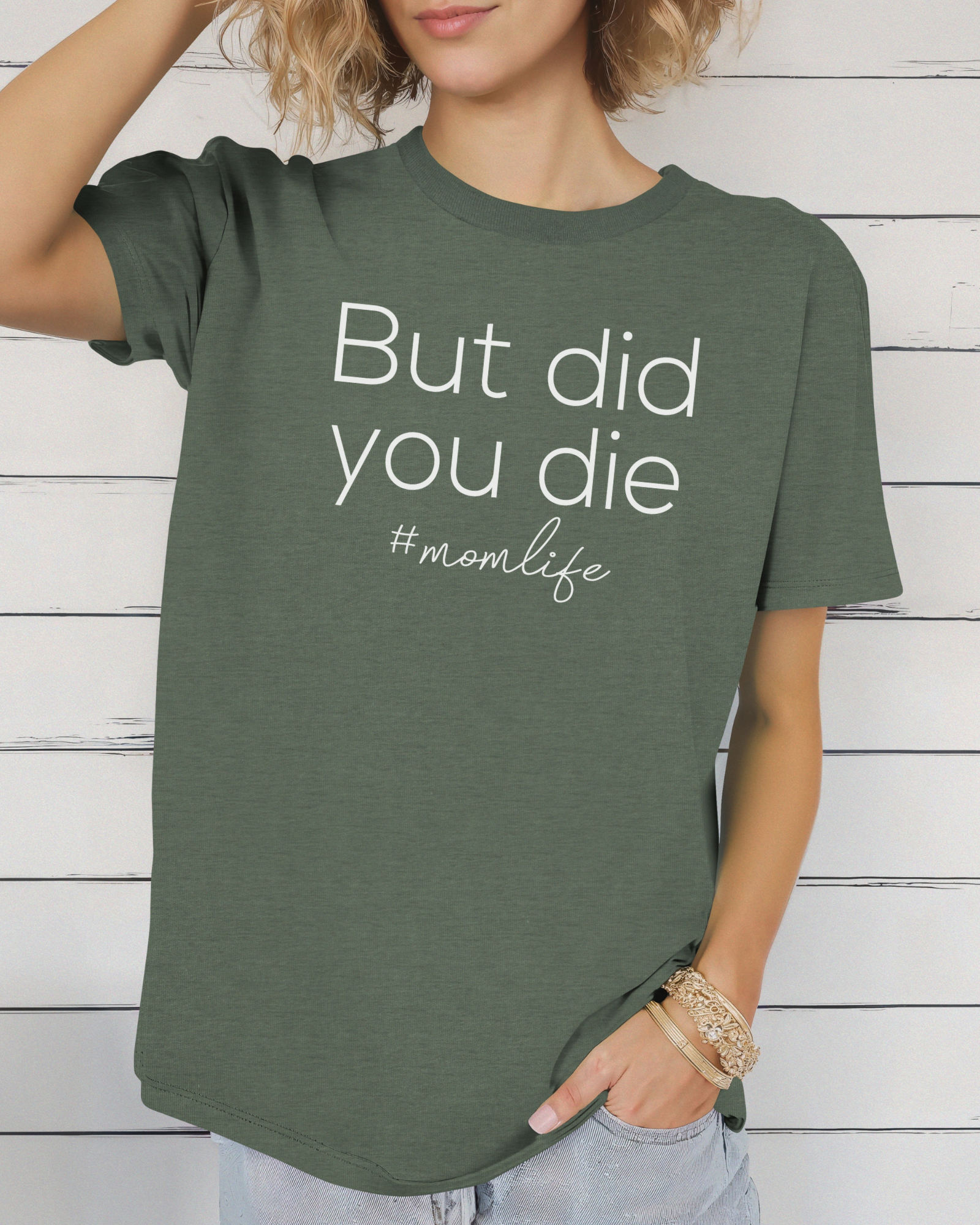 But Did You Die Mom Life Tee