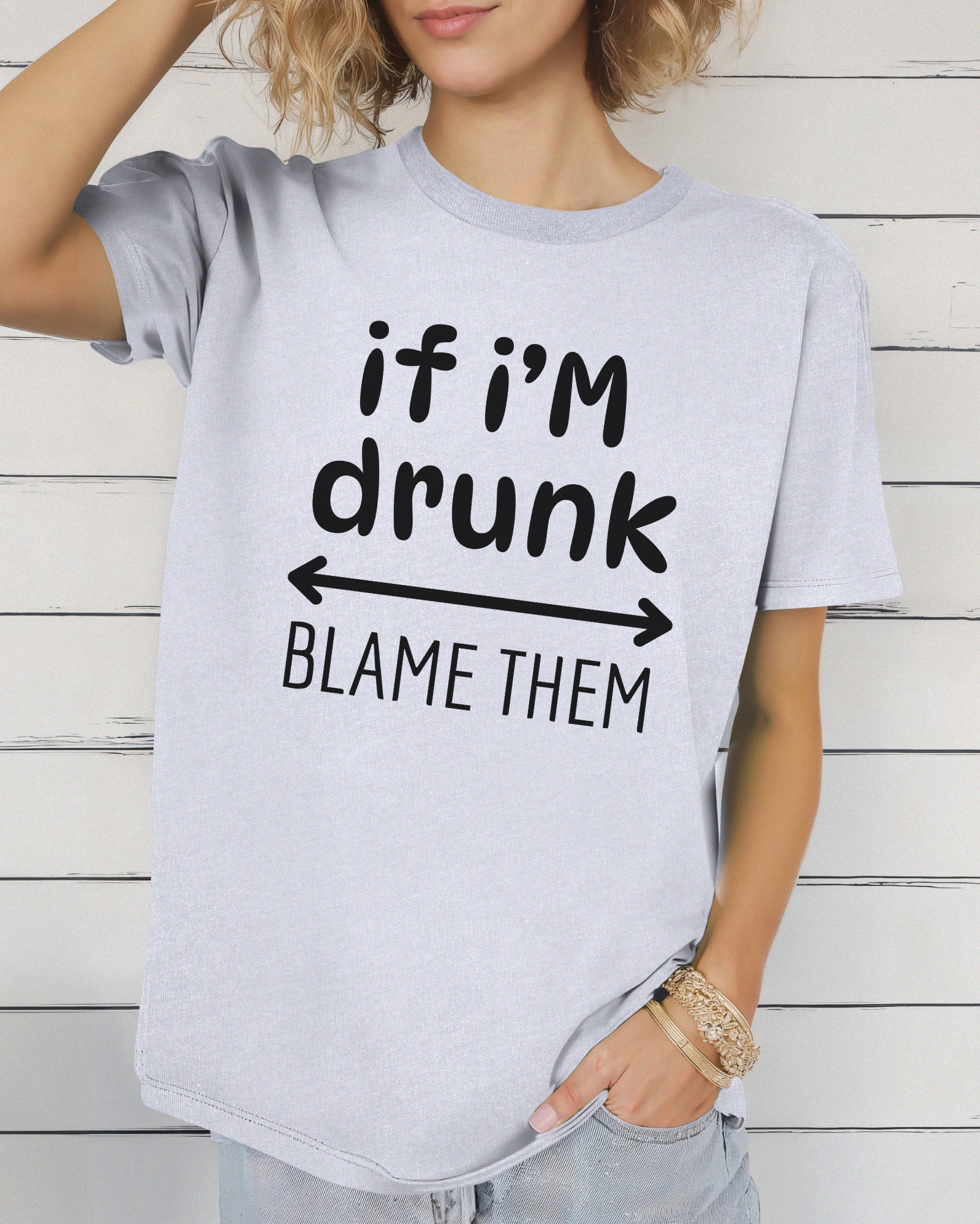 If I’m Drunk Blame Them Tee