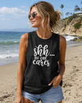 Shh... No one Cares Tank Tops