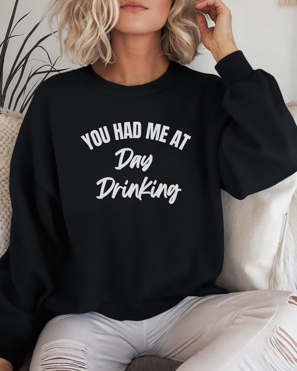 You Had Me at Day Drinking Crewneck Sweater